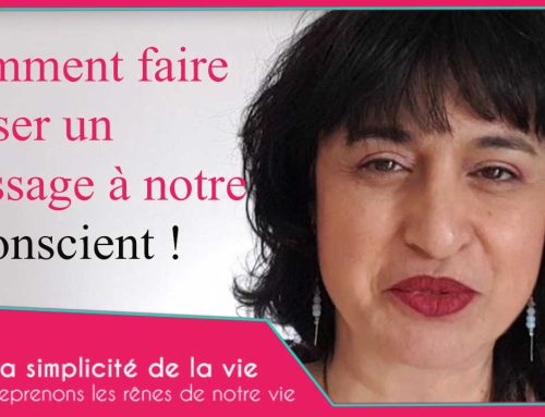 Comment faire passer un message à notre inconscient ?